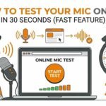 How to Test Your Mic Online in 30 Seconds